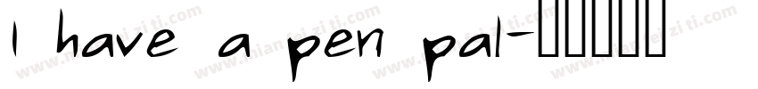 I have a pen pal字体转换
